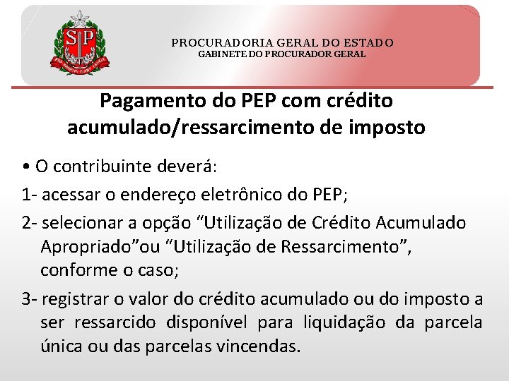 PROCURADORIA GERAL DO ESTADO GABINETE DO PROCURADOR GERAL Pagamento do PEP com crédito acumulado/ressarcimento
