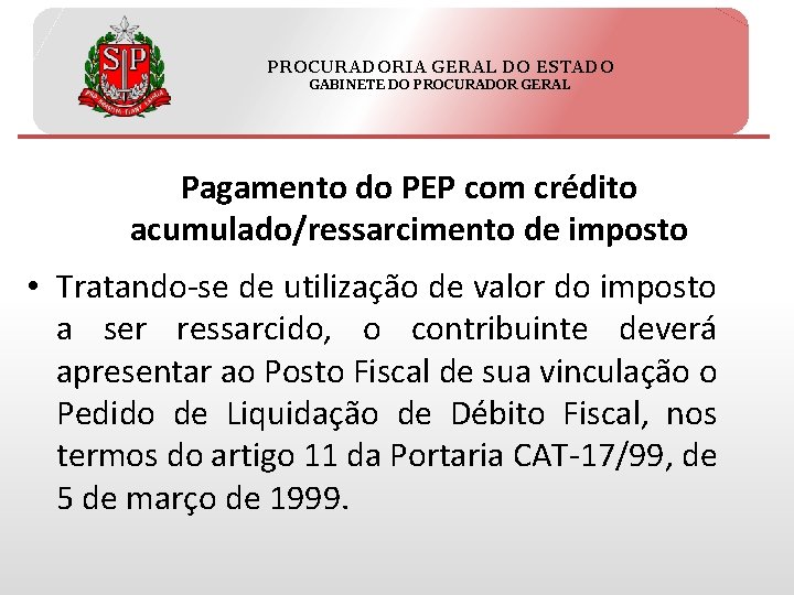 PROCURADORIA GERAL DO ESTADO GABINETE DO PROCURADOR GERAL Pagamento do PEP com crédito acumulado/ressarcimento