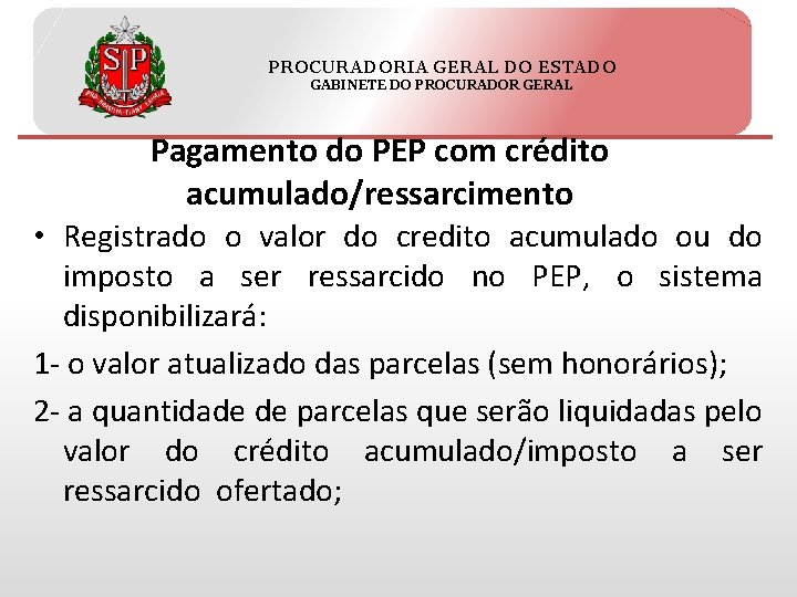 PROCURADORIA GERAL DO ESTADO GABINETE DO PROCURADOR GERAL Pagamento do PEP com crédito acumulado/ressarcimento