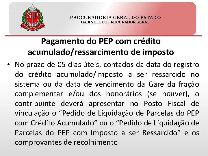 PROCURADORIA GERAL DO ESTADO GABINETE DO PROCURADOR GERAL Pagamento do PEP com crédito acumulado/ressarcimento