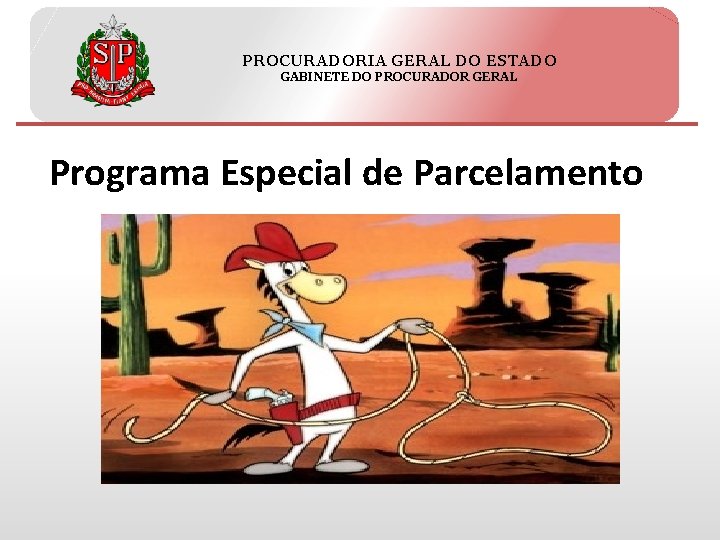 PROCURADORIA GERAL DO ESTADO GABINETE DO PROCURADOR GERAL Programa Especial de Parcelamento 