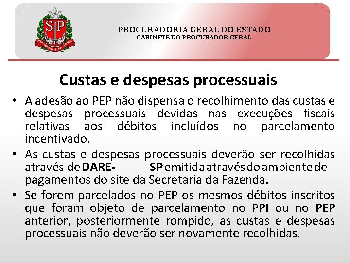 PROCURADORIA GERAL DO ESTADO GABINETE DO PROCURADOR GERAL Custas e despesas processuais • A