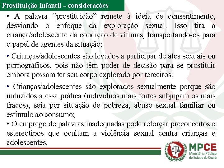 Prostituição Infantil – considerações • A palavra “prostituição” remete à idéia de consentimento, desviando