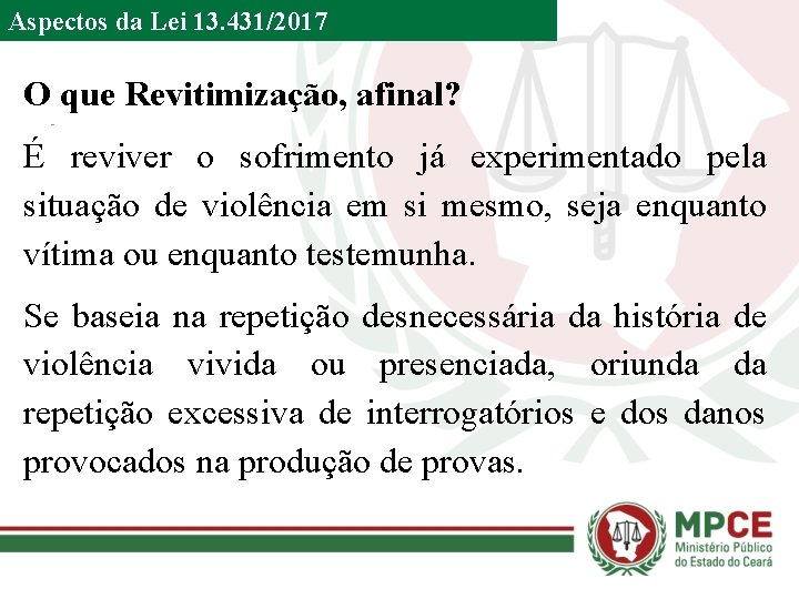 Aspectos da Lei 13. 431/2017 O que Revitimização, afinal? É reviver o sofrimento já