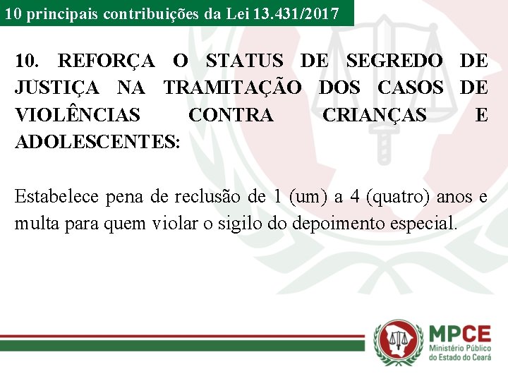 10 principais contribuições da Lei 13. 431/2017 10. REFORÇA O STATUS DE SEGREDO DE