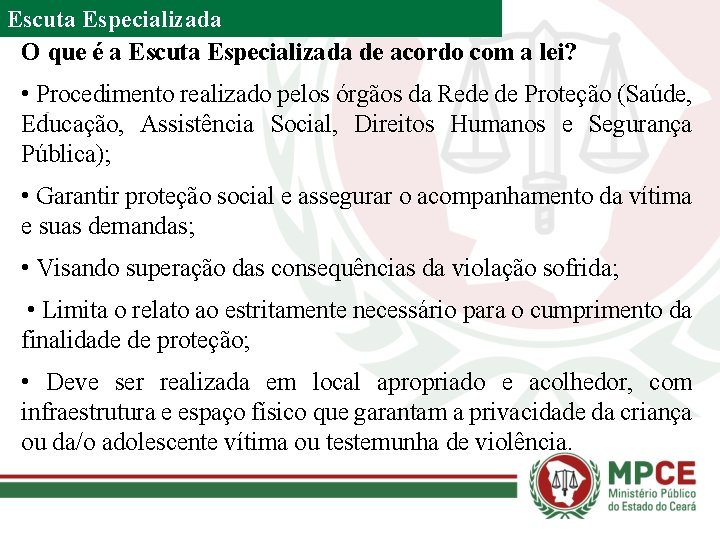 Escuta Especializada O que é a Escuta Especializada de acordo com a lei? •