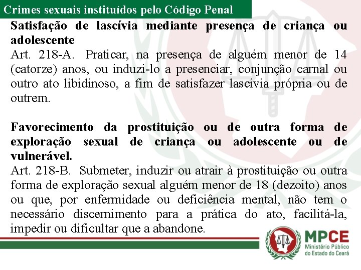 Crimes sexuais instituídos pelo Código Penal Satisfação de lascívia mediante presença de criança ou