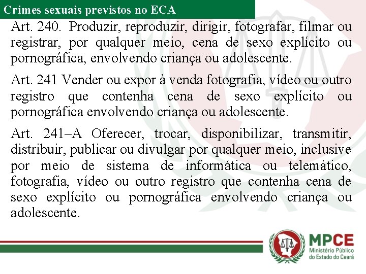 Crimes sexuais previstos no ECA Art. 240. Produzir, reproduzir, dirigir, fotografar, filmar ou registrar,