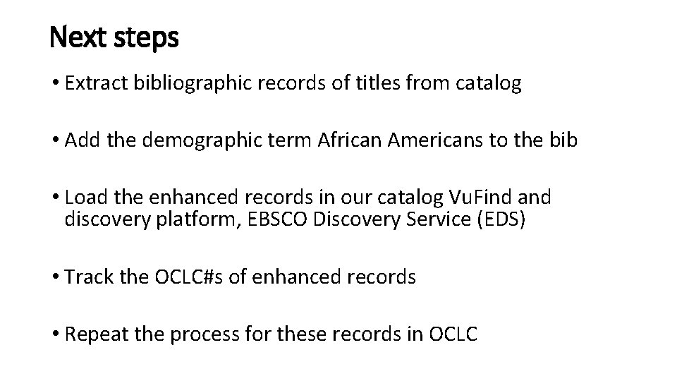 Next steps • Extract bibliographic records of titles from catalog • Add the demographic