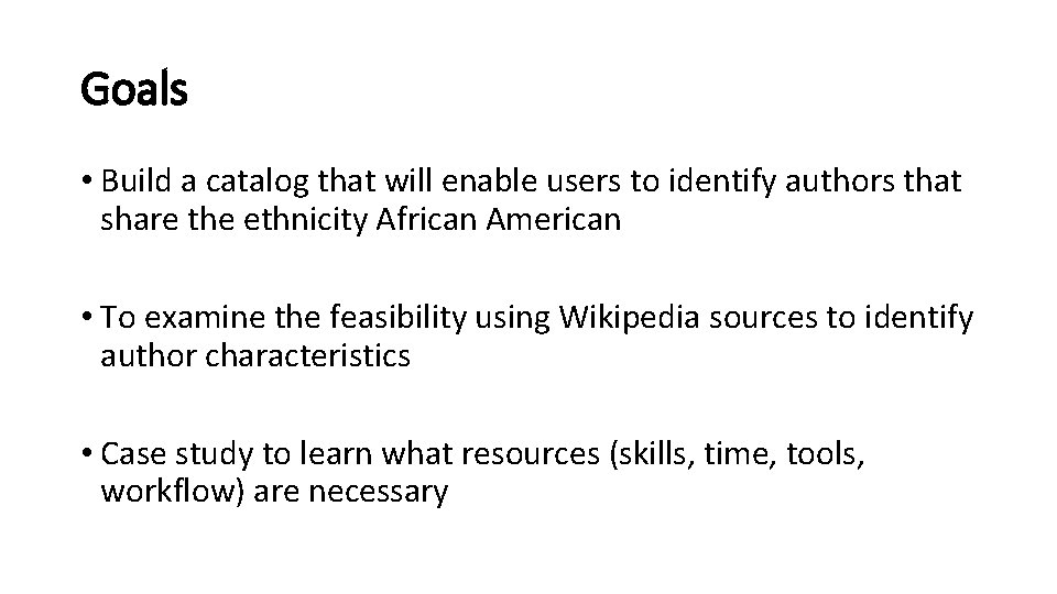 Goals • Build a catalog that will enable users to identify authors that share