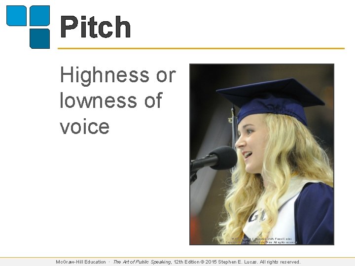 Pitch Highness or lowness of voice © The Augusta Chronicle/ZUMA Press/Corbis Copyright © Mc.