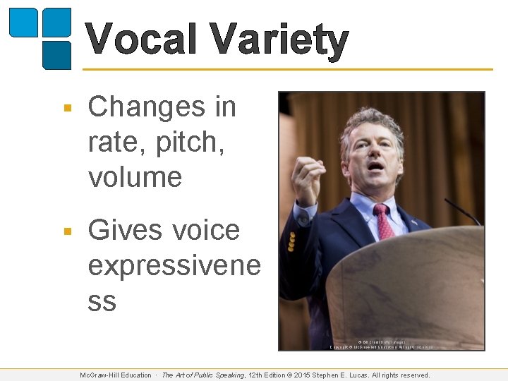 Vocal Variety § Changes in rate, pitch, volume § Gives voice expressivene ss ©