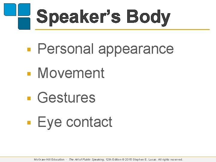 Speaker’s Body § Personal appearance § Movement § Gestures § Eye contact Mc. Graw-Hill
