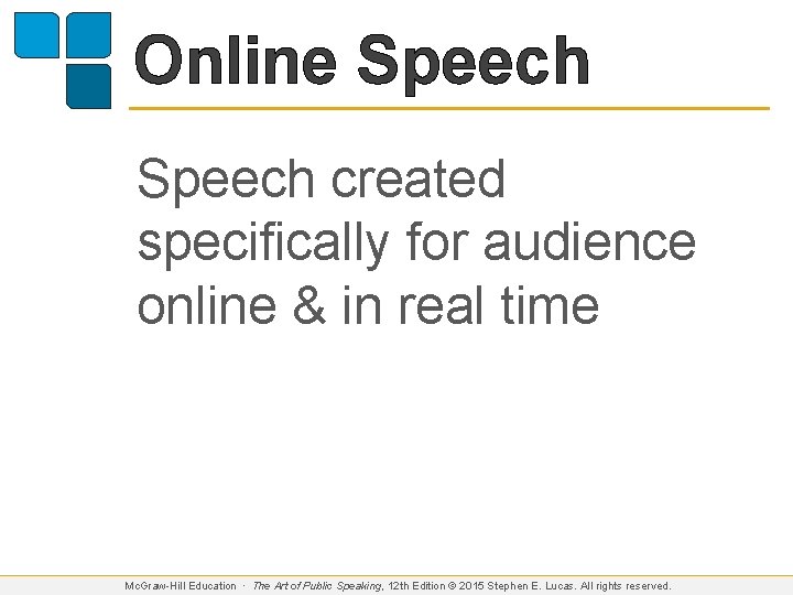 Online Speech created specifically for audience online & in real time Mc. Graw-Hill Education