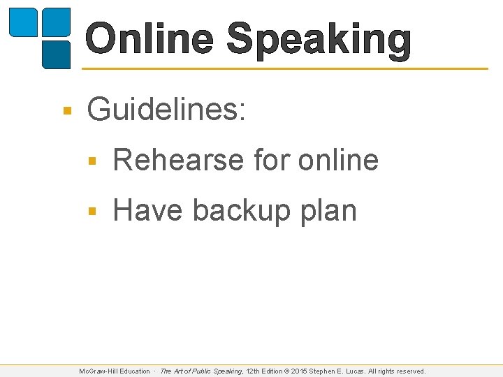 Online Speaking § Guidelines: § Rehearse for online § Have backup plan Mc. Graw-Hill