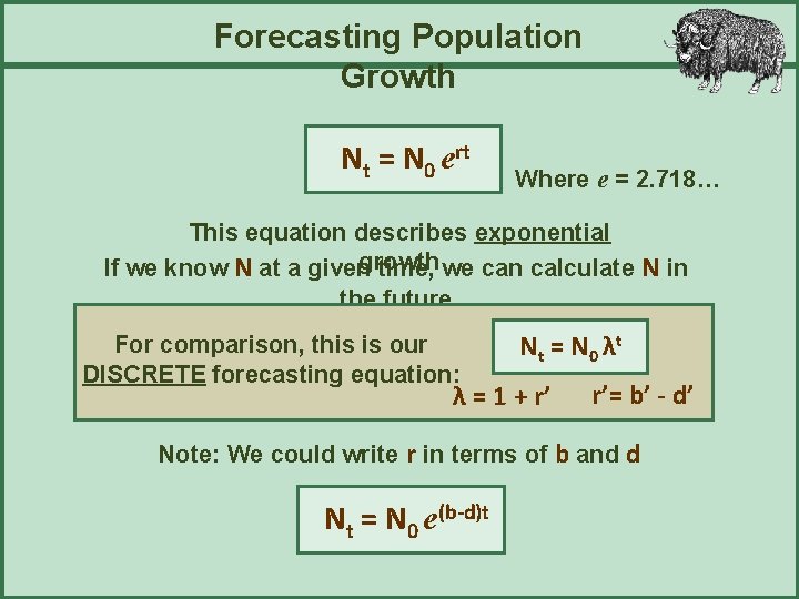 Forecasting Population Growth Nt = N 0 ert Where e = 2. 718… This