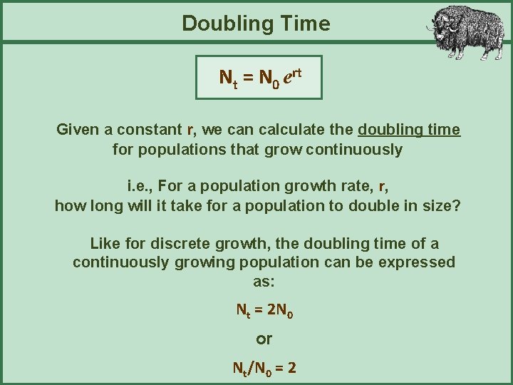 Doubling Time Nt = N 0 ert Given a constant r, we can calculate