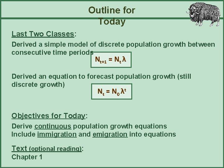 Outline for Today Last Two Classes: Derived a simple model of discrete population growth