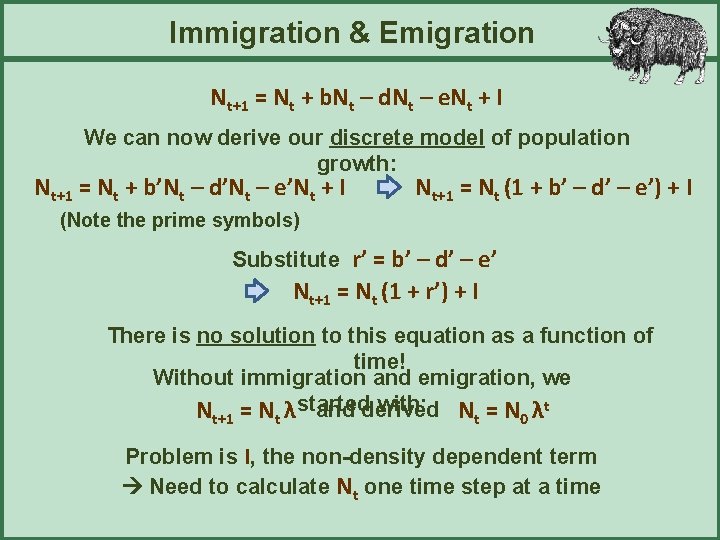 Immigration & Emigration Nt+1 = Nt + b. Nt – d. Nt – e.