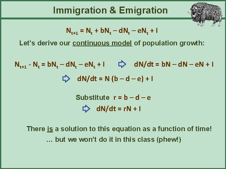 Immigration & Emigration Nt+1 = Nt + b. Nt – d. Nt – e.