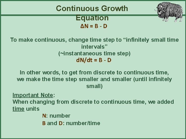 Continuous Growth Equation ΔN = B - D To make continuous, change time step