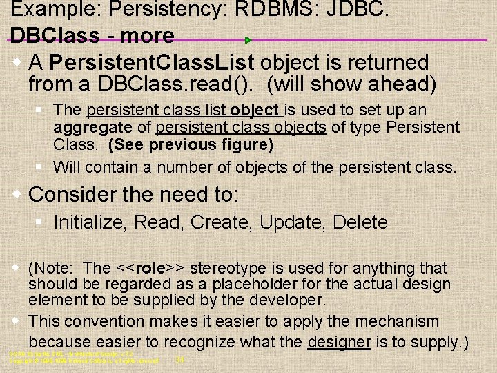 Example: Persistency: RDBMS: JDBC. DBClass - more w A Persistent. Class. List object is