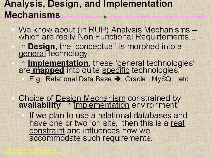 Analysis, Design, and Implementation Mechanisms w We know about (in RUP) Analysis Mechanisms –