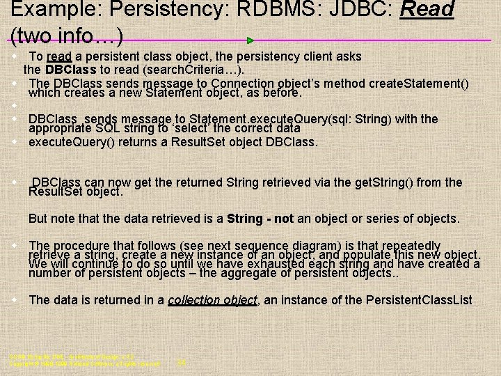 Example: Persistency: RDBMS: JDBC: Read (two info…) w To read a persistent class object,