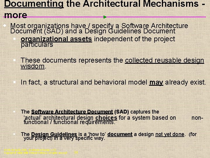 Documenting the Architectural Mechanisms more w Most organizations have / specify a Software Architecture