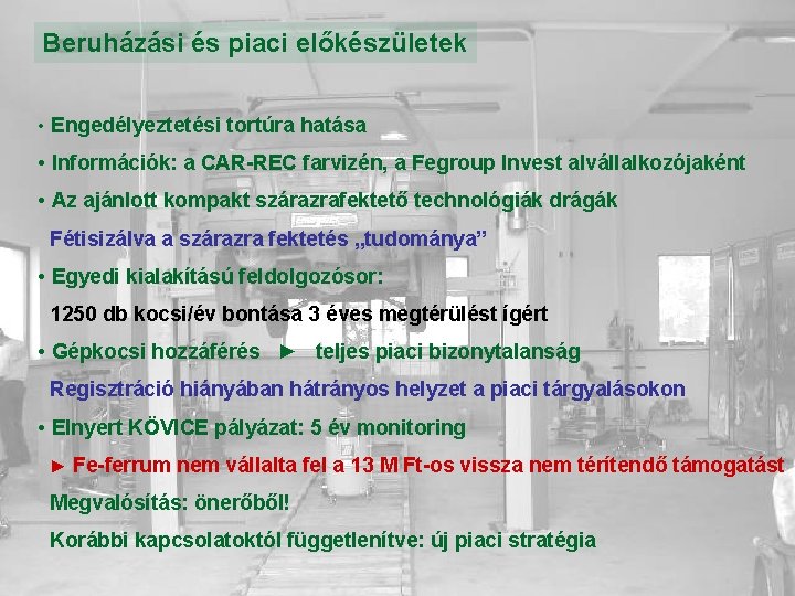 Beruházási és piaci előkészületek • Engedélyeztetési tortúra hatása • Információk: a CAR-REC farvizén, a