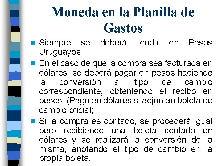 Moneda en la Planilla de Gastos Siempre se deberá rendir en Pesos Uruguayos n