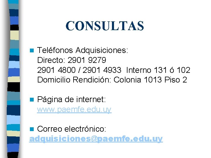 CONSULTAS n Teléfonos Adquisiciones: Directo: 2901 9279 2901 4800 / 2901 4933 Interno 131