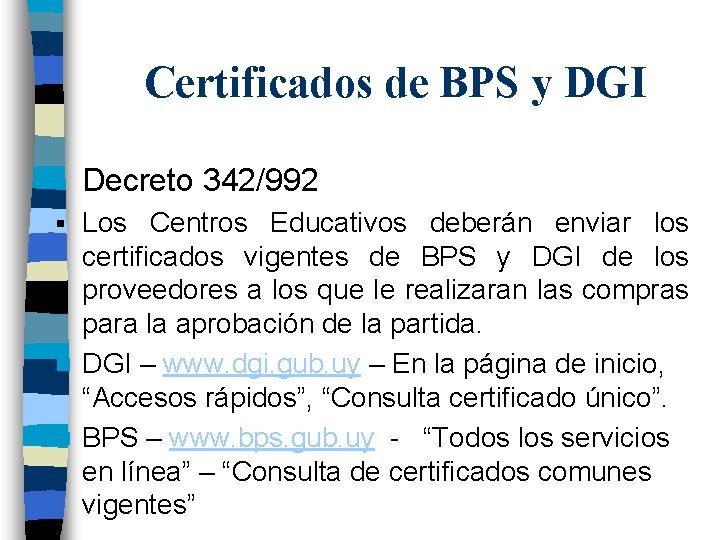 Certificados de BPS y DGI Decreto 342/992 Los Centros Educativos deberán enviar los certificados