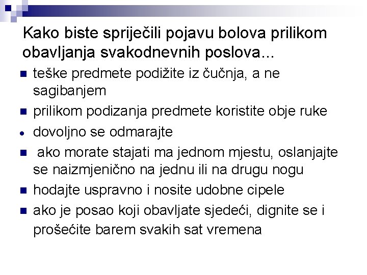 Kako biste spriječili pojavu bolova prilikom obavljanja svakodnevnih poslova. . . n n n