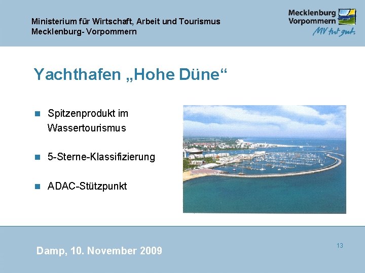 Ministerium für Wirtschaft, Arbeit und Tourismus Mecklenburg- Vorpommern Yachthafen „Hohe Düne“ n Spitzenprodukt im