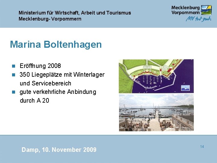 Ministerium für Wirtschaft, Arbeit und Tourismus Mecklenburg- Vorpommern Marina Boltenhagen n Eröffnung 2008 n