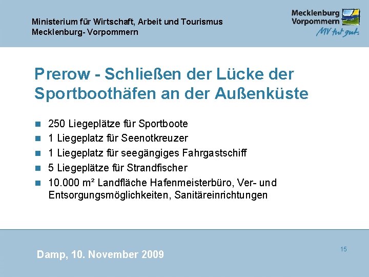 Ministerium für Wirtschaft, Arbeit und Tourismus Mecklenburg- Vorpommern Prerow - Schließen der Lücke der