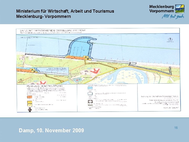 Ministerium für Wirtschaft, Arbeit und Tourismus Mecklenburg- Vorpommern Damp, 10. November 2009 16 