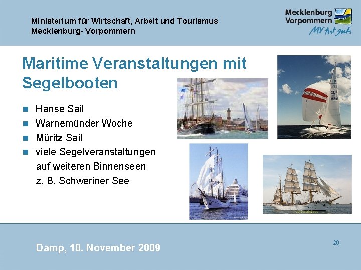 Ministerium für Wirtschaft, Arbeit und Tourismus Mecklenburg- Vorpommern Maritime Veranstaltungen mit Segelbooten n Hanse