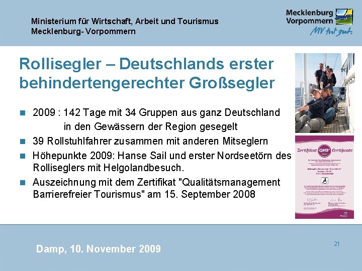 Ministerium für Wirtschaft, Arbeit und Tourismus Mecklenburg- Vorpommern Rollisegler – Deutschlands erster behindertengerechter Großsegler