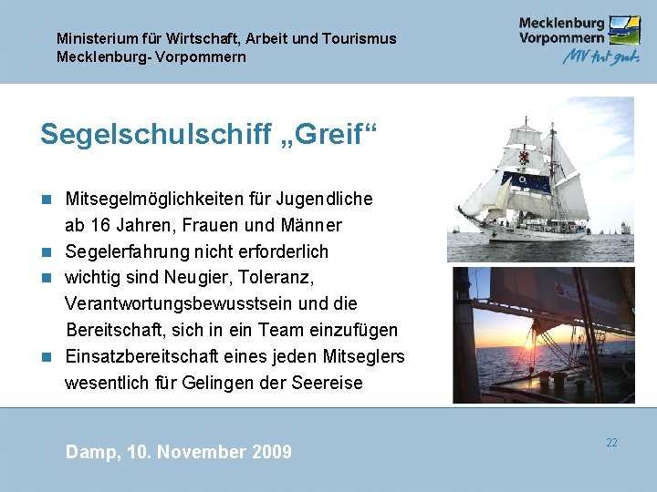 Ministerium für Wirtschaft, Arbeit und Tourismus Mecklenburg- Vorpommern Segelschulschiff „Greif“ n Mitsegelmöglichkeiten für Jugendliche