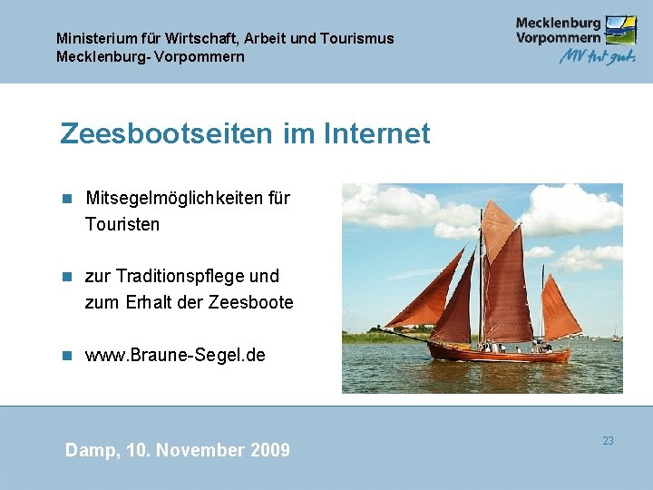 Ministerium für Wirtschaft, Arbeit und Tourismus Mecklenburg- Vorpommern Zeesbootseiten im Internet n Mitsegelmöglichkeiten für