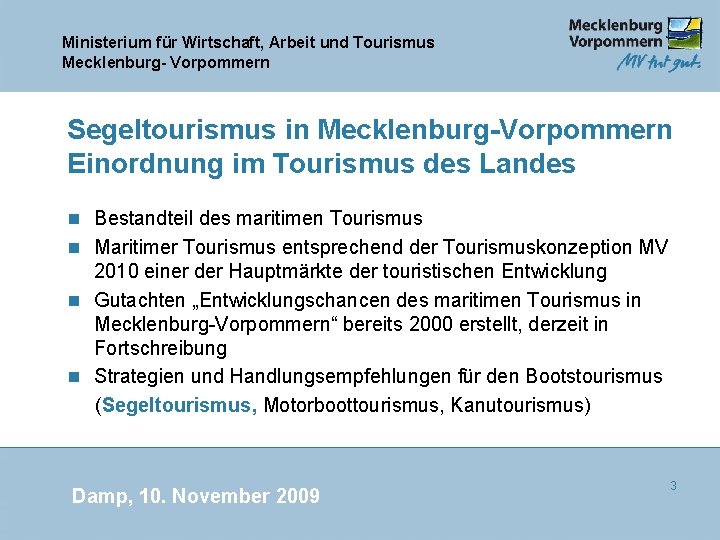 Ministerium für Wirtschaft, Arbeit und Tourismus Mecklenburg- Vorpommern Segeltourismus in Mecklenburg-Vorpommern Einordnung im Tourismus