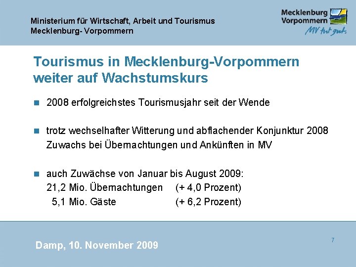 Ministerium für Wirtschaft, Arbeit und Tourismus Mecklenburg- Vorpommern Tourismus in Mecklenburg-Vorpommern weiter auf Wachstumskurs