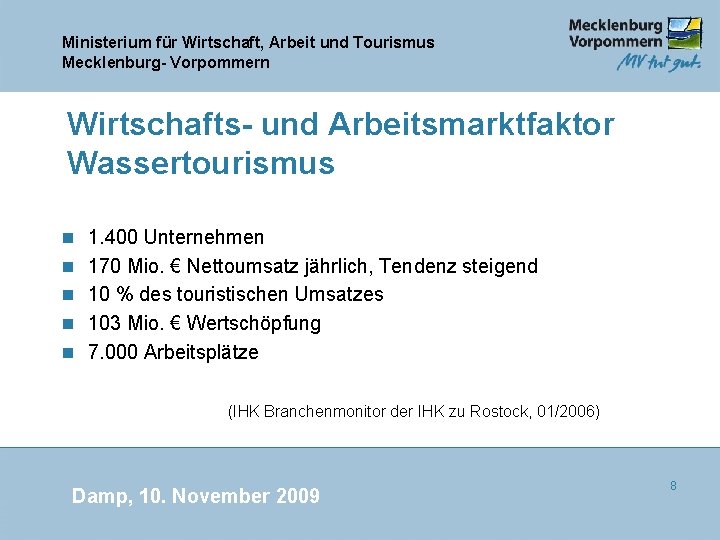 Ministerium für Wirtschaft, Arbeit und Tourismus Mecklenburg- Vorpommern Wirtschafts- und Arbeitsmarktfaktor Wassertourismus n 1.