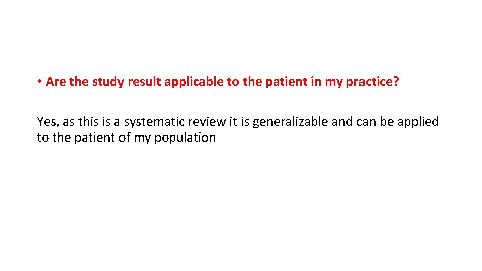  • Are the study result applicable to the patient in my practice? Yes,