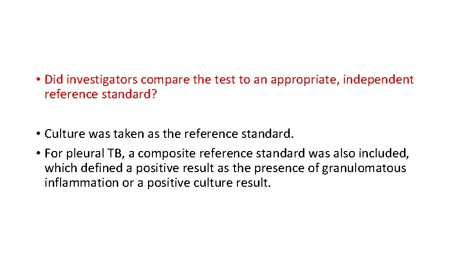  • Did investigators compare the test to an appropriate, independent reference standard? •