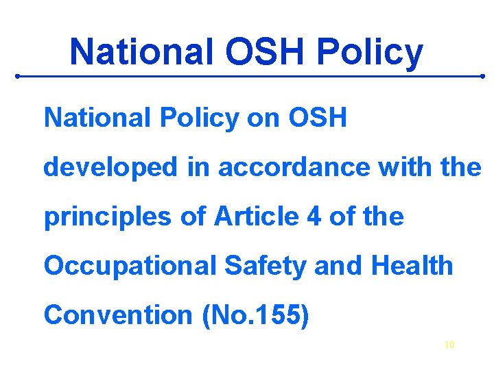 National OSH Policy National Policy on OSH developed in accordance with the principles of