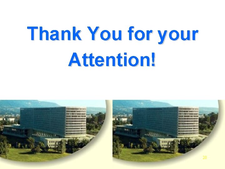 Thank You for your Attention! 20 