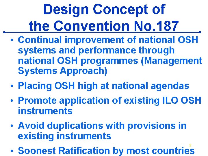 Design Concept of the Convention No. 187 • Continual improvement of national OSH systems